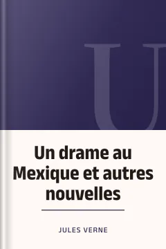 Un drame au Mexique et autres nouvelles - Jules Verne