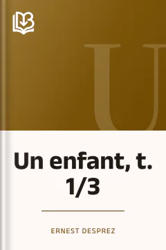 Un enfant, t. 1/3 - Ernest Desprez