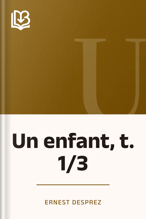 Un enfant, t. 1/3 d’Ernest Desprez, couverture du livre