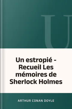 Un estropié - Recueil Les mémoires de Sherlock Holmes - Arthur Conan Doyle