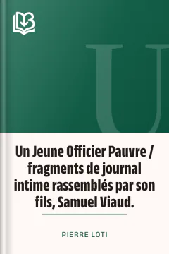 Un Jeune Officier Pauvre / fragments de journal intime rassemblés par son fils, Samuel Viaud. - Pierre Loti