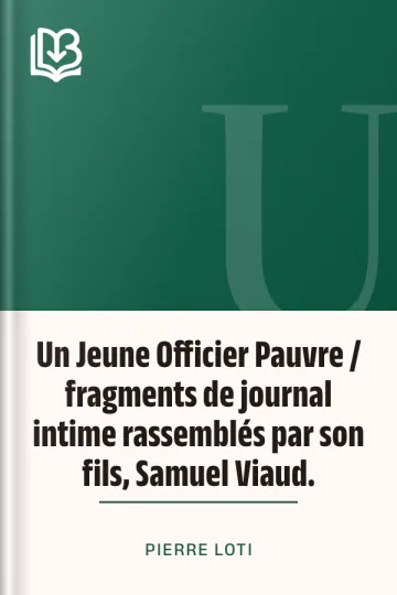Un Jeune Officier Pauvre / fragments de journal intime rassemblés par son fils, Samuel Viaud. de Pierre Loti, couverture du livre