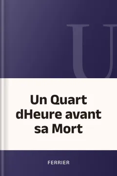 Un Quart dHeure avant sa Mort - Ferrier