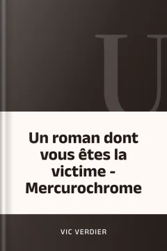 Un roman dont vous êtes la victime - Mercurochrome - Vic Verdier