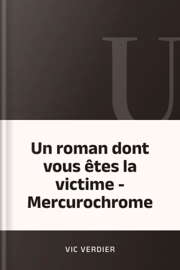 Un roman dont vous êtes la victime - Mercurochrome de Vic Verdier, couverture du livre