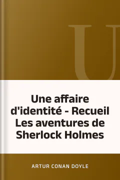 Une affaire d'identité - Recueil Les aventures de Sherlock Holmes - Artur Conan Doyle