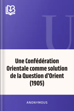 Une Confédération Orientale comme solution de la Question d'Orient (1905)