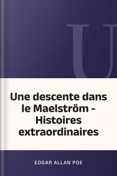 Une descente dans le Maelström - Histoires extraordinaires - Edgar Allan Poe