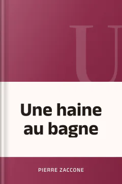 Une haine au bagne - Pierre Zaccone