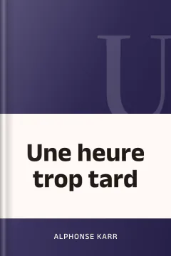 Une heure trop tard - Alphonse Karr