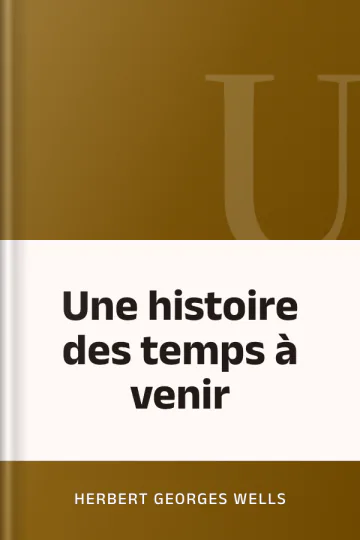 Une histoire des temps à venir d’Herbert Georges Wells, couverture du livre