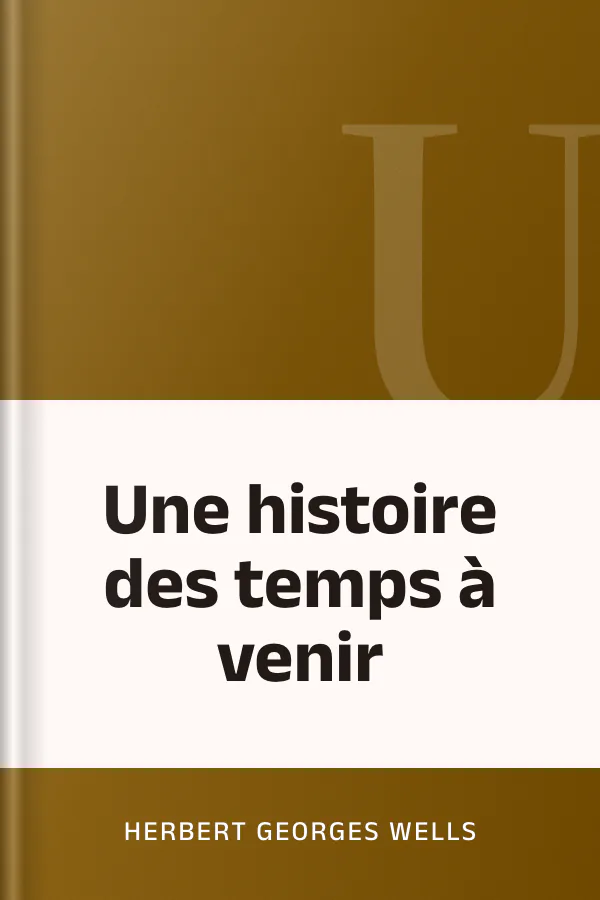 Une histoire des temps à venir d’Herbert George Wells, couverture du livre