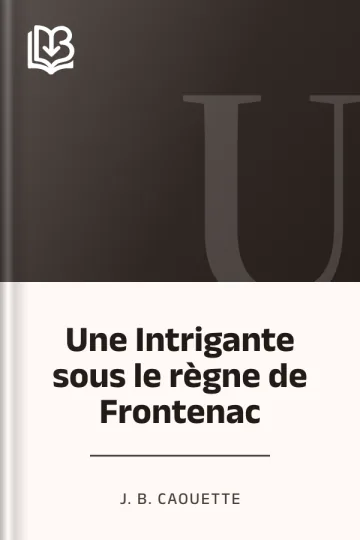 Une Intrigante sous le règne de Frontenac de J. B. Caouette, couverture du livre