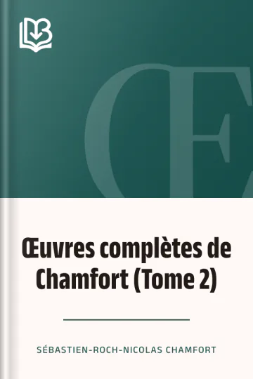 Œuvres complètes de Chamfort (Tome 2) de Sébastien-Roch-Nicolas Chamfort, couverture du livre