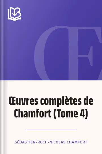 Œuvres complètes de Chamfort (Tome 4) de Sébastien-Roch-Nicolas Chamfort, couverture du livre