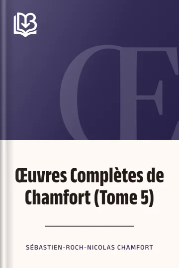 Œuvres Complètes de Chamfort (Tome 5) de Sébastien-Roch-Nicolas Chamfort, couverture du livre