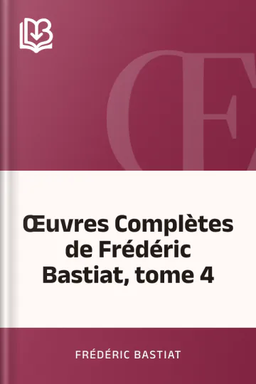 Œuvres Complètes de Frédéric Bastiat, tome 4 de Frédéric Bastiat, couverture du livre