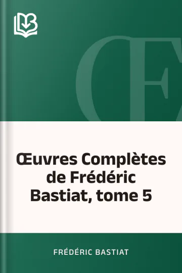 Œuvres Complètes de Frédéric Bastiat, tome 5 de Frédéric Bastiat, couverture du livre