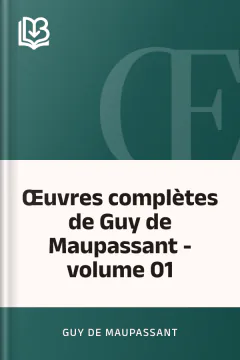 Œuvres complètes de Guy de Maupassant - volume 01 - Guy de Maupassant