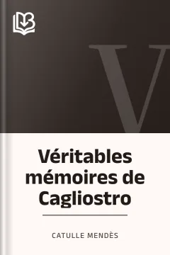 Véritables mémoires de Cagliostro - Catulle Mendès