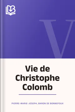 Vie de Christophe Colomb - baron de Pierre-Marie-Joseph Bonnefoux