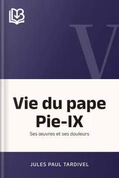 Vie du pape Pie-IX - Jules Paul Tardivel