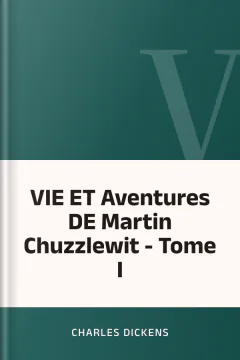 VIE ET Aventures DE Martin Chuzzlewit - Tome I - Charles Dickens
