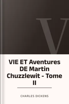 VIE ET Aventures DE Martin Chuzzlewit - Tome II - Charles Dickens