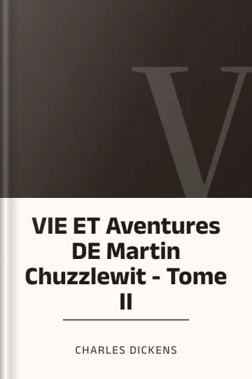 VIE ET Aventures DE Martin Chuzzlewit - Tome II de Charles Dickens, couverture du livre