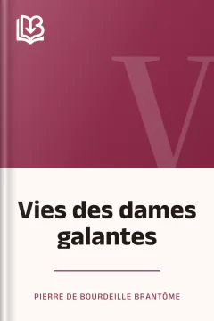 Vies des dames galantes - Pierre de Bourdeille Brantôme