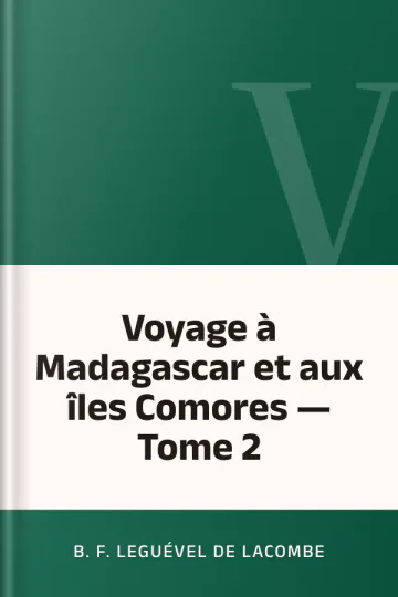 Voyage à Madagascar et aux îles Comores — Tome 2 de B. F. Leguével de Lacombe, couverture du livre