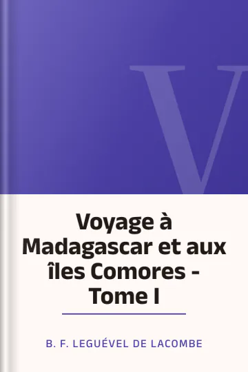 Voyage à Madagascar et aux îles Comores - Tome I de B. F. Leguével de Lacombe, couverture du livre