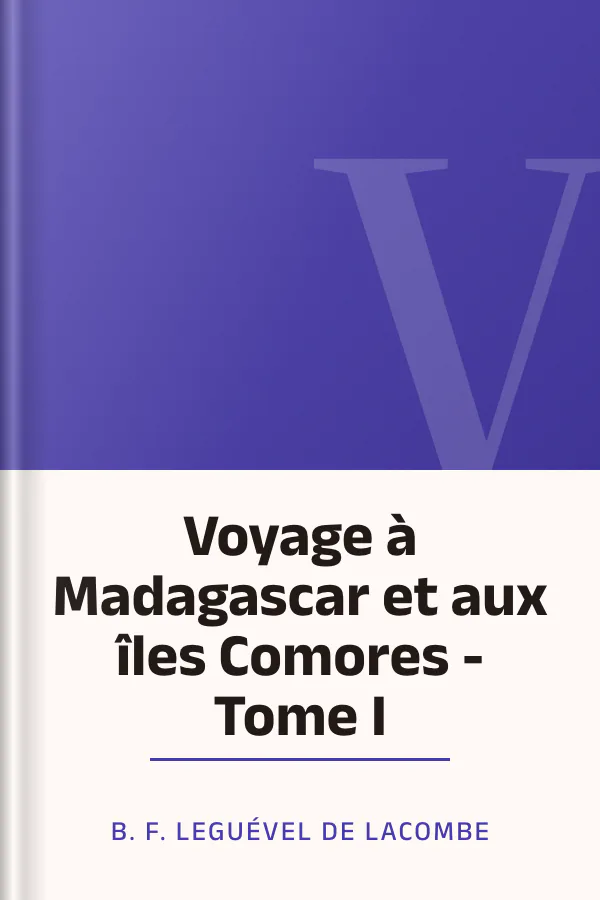 Voyage à Madagascar et aux îles Comores - Tome I de B. F. Leguével de Lacombe, couverture du livre