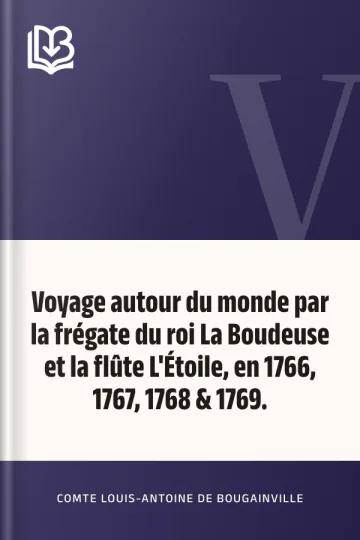 Voyage autour du monde par la frégate du roi La Boudeuse et la flûte L'Étoile, en 1766, 1767, 1768 & 1769. de comte Louis-Antoine de Bougainville, couverture du livre