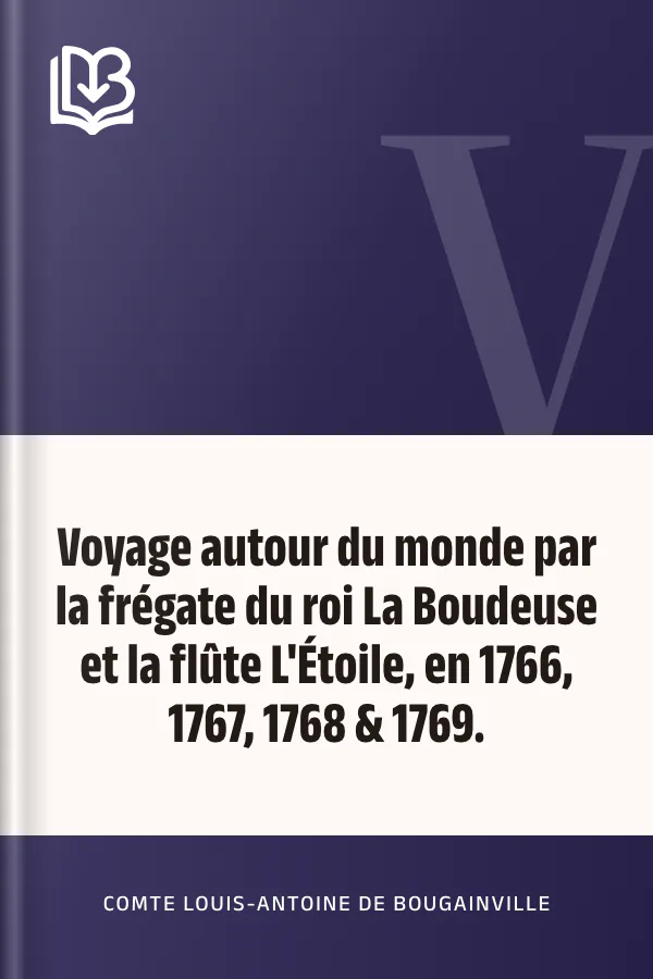 Voyage autour du monde par la frégate du roi La Boudeuse et la flûte L'Étoile, en 1766, 1767, 1768 & 1769. de comte Louis-Antoine de Bougainville, couverture du livre