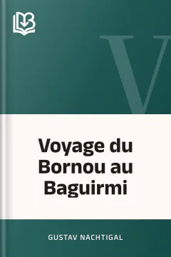 Voyage du Bornou au Baguirmi - Gustav Nachtigal