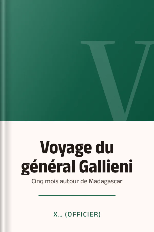 Voyage du général Gallieni : Cinq mois autour de Madagascar de X… (officier), couverture du livre