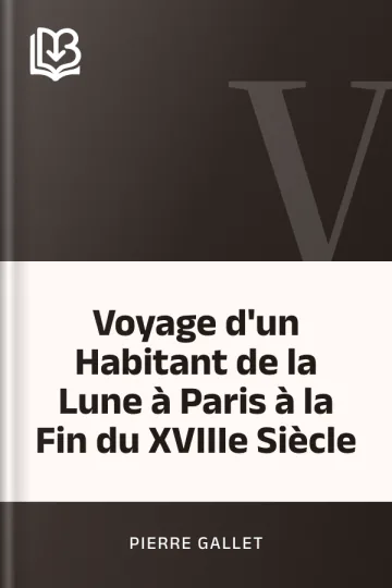 Voyage d'un Habitant de la Lune à Paris à la Fin du XVIIIe Siècle de Pierre Gallet, couverture du livre