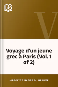 Voyage d'un jeune grec à Paris (Vol. 1 of 2) - Hippolyte Mazier du Heaume