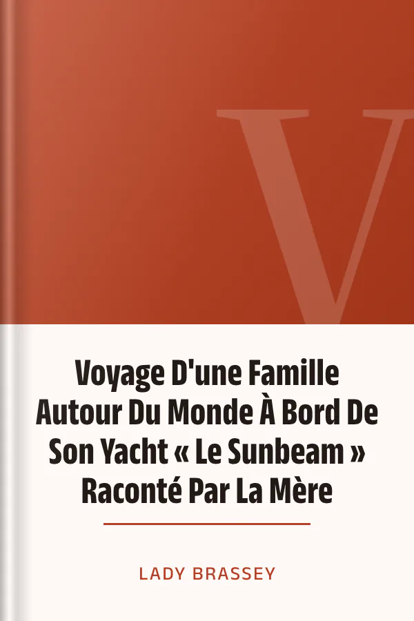 Voyage D'une Famille Autour Du Monde À Bord De Son Yacht « Le Sunbeam » Raconté Par La Mère de LADY BRASSEY, couverture du livre