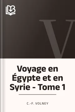 Voyage en Égypte et en Syrie - Tome 1 - C.-F. Volney