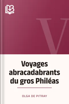 Voyages abracadabrants du gros Philéas - Olga de Pitray