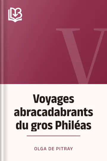 Voyages abracadabrants du gros Philéas d’Olga de Pitray, couverture du livre