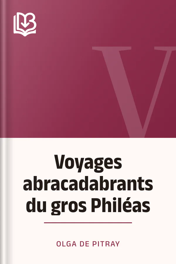 Voyages abracadabrants du gros Philéas d’Olga de Pitray, couverture du livre