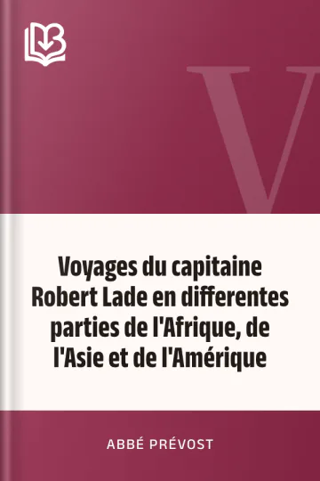 Voyages du capitaine Robert Lade en differentes parties de l'Afrique, de l'Asie et de l'Amérique d’abbé Prévost, couverture du livre