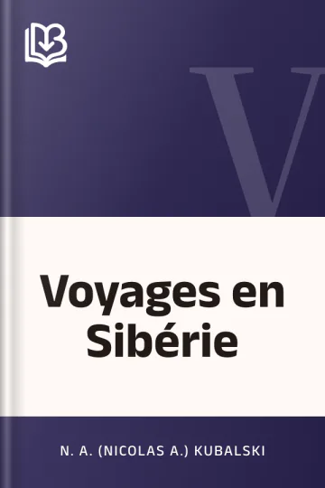 Voyages en Sibérie de N. A. (Nicolas A.) Kubalski, couverture du livre