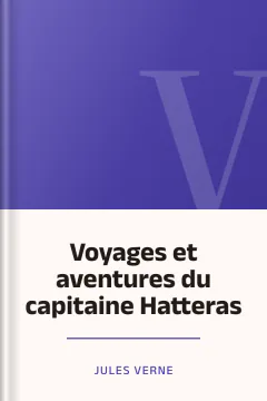 Voyages et aventures du capitaine Hatteras - Jules Verne