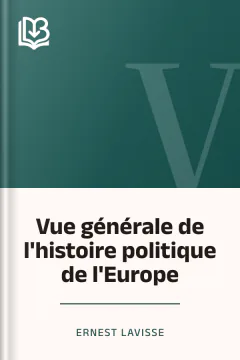 Vue générale de l'histoire politique de l'Europe - Ernest Lavisse