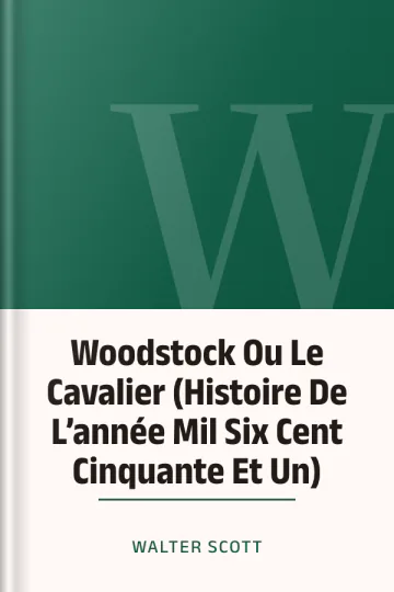 Woodstock Ou Le Cavalier (Histoire De L’année Mil Six Cent Cinquante Et Un) de Walter Scott, couverture du livre