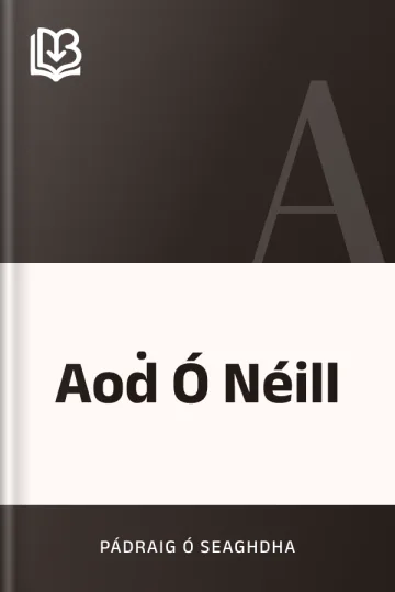 Aoḋ Ó Néill - Pádraig Ó Seaghdha